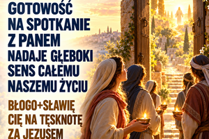 Błogosławieństwo 20 października — Wtorek  Gotowość na przyjście Pana Łk 12, 35-38 Gotowość na spotkanie z Panem nadaje głeboki sens całemu naszemu życiu Błogo+sławię Cię na tęsknotę za Jezusem o. Zbyszek z Jasnej Góry