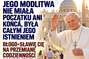 Błogosławieństwo 22 października — Czwartek — Wspomnienie św. Jana Pawła II Ewangelia powodem rozłamu Łk 12,49-53 Jego modlitwa nie miała początku ani końca, była całym jego istnieniem Błogo+sławię Cię na przemianę codzienności w modlitwę o. Zbyszek z Jas